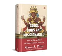 Gods, Guns and Missionaries:The Making of the Modern Hindu Identity