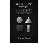 Gods, Guns, Votes, and Money: A Unified Theory of Power