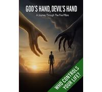 God's Hand, Devil's Hand: A journey Through The Five Pillars | Who Controls Your Life