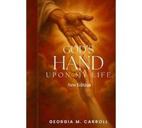 God's Hand Upon My Life: New Edition