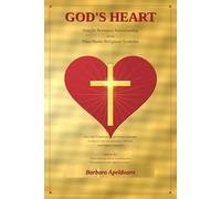 GOD'S HEART: SIMPLE PERSONAL RELATIONSHIP VERSUS MAN-MADE RELIGIOUS: How God's Orginal Design for Intimate Fellowship Got Buried Under Denominations, Divisions, and Religious Complexity