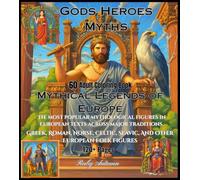 Gods, Heroes, and Myths Mythical Legends Of Europe 60 Adult Coloring Book: An Adult Coloring Book of Greek, Roman, Norse, Celtic, Slavic Gods, Heroes, ... Inspired by Ancient Myths and Epic Legends