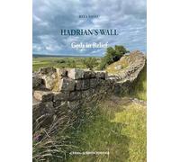 Gods in relief. Religious tradition and innovation in Hadrian's wall