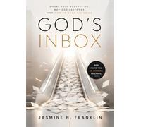 GOD'S INBOX: Where Your Prayers Go, Why God Responds, And How To Hear His Voice