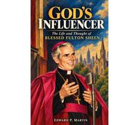 God's Influencer: The Life and Thought of Blessed Fulton Sheen