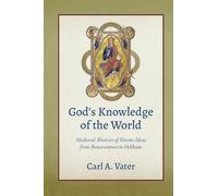God's Knowledge of the World: Medieval Theories of Divine Ideas from Bonaventure to Ockham