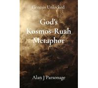 God's Kosmos-Ruah Metaphor: Genesis Unlocked