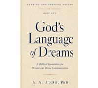 God's Language of Dreams: A Biblical Foundation for Dreams and Divine Communication