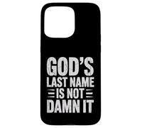God's Last Name Is Not Damn It Church Sarcasm Jokes - Custodia per iPhone 15 Pro Max