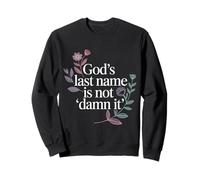 God's Last Name Is Not Damn It Church Sarcasm Jokes - Felpa