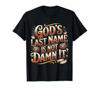 God's Last Name Is Not Damn It Church Sarcasm Jokes - Maglietta