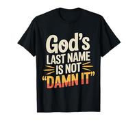 God's Last Name Is Not Damn It Church Sarcasm Jokes - Maglietta