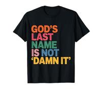 God's Last Name Is Not Damn It Church Sarcasm Jokes |- Maglietta