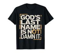 God's Last Name Is Not Damn It Church Sarcasm Jokes |- Maglietta