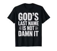God's Last Name Is Not Damn It Church Sarcasm Jokes - Maglietta