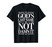 God's Last Name Is Not Damn It Church Sarcasm Jokes |- Maglietta