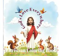 God's Love Everywhere Christian Coloring Book: Easy And Enjoyable For Children Aged 4-8