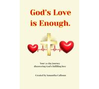 God's Love Is Enough: A 30-Day Guided Journal to Discover, Embrace, Confess, and Reciprocate God's Love