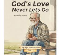 God's Love Never Lets Go: A Story about God's Love and Being Safe in His Hands: 1