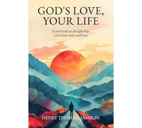 God's Love, Your Life: A new look at discipleship, Christian faith and love