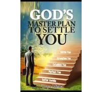 GOD's Master Plan To Settle You: Suffer a while, Perfect You, Establish You, Strengthen You, and Settle You