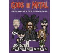 Gods Of Metal Crosswords For Metalheads: The Ultimate Music Trivia Puzzle Book with 60 Challenges Featuring Bands, Albums, Songs and Icons from the 70s, 80s and 90s for True Fans of Loud Music