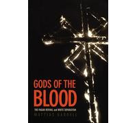 Gods of the Blood: The Pagan Revival and White Separatism