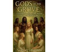 Gods of the Grove: Claiming Her Core with Their Foreign Fire: 1