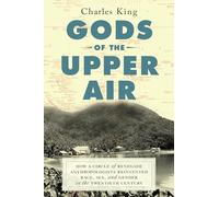 Gods of the Upper Air: How a Circle of Renegade Anthropologists Reinvented Race, Sex, and Gender in the Twentieth Century