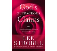 God's Outrageous Claims: Thirteen Discoveries That Can Transform Your Life...