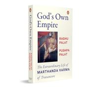 God's Own Empire: The Extraordinary life of Marthanda Varma of Travancore