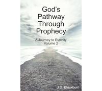 God's Pathway Through Prophecy: A Journey to Eternity Volume 2