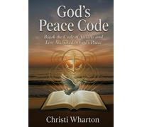 God's Peace Code: Break the Cycle of Anxiety and Live Anchored in God's Peace