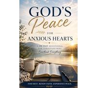 God's Peace For Anxious Hearts: A 30-Day Devotional For Christians Who Overthink Everything