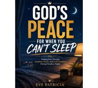 GOD'S PEACE FOR WHEN YOU CAN'T SLEEP: Finding Rest Through Scripture, Prayer, and God's Promises During Sleepless Nights