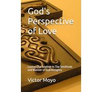 God's Perspective of Love: Loving One Another in The Similitude and Manner of God Almighty