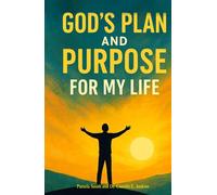 GOD'S PLAN AND PURPOSE FOR MY LIFE: Walking Boldly In The Purpose of God's Design