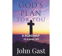 God's Plan for You: A Roadmap to a New Life