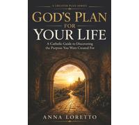 God's Plan For Your Life: A Catholic Guide to Discernment and Providence: 1