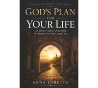 God's Plan For Your Life: A Catholic Guide to Discernment and Providence
