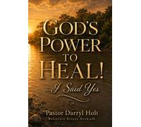GOD'S POWER TO HEAL!: I Said Yes