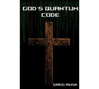 God's Quantum Code: Faith, Physics and the Hidden Structure of Reality