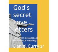 God's secret Love letters: The hidden messages and Hebrew letter meanings.