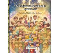 God's Spark in Me and God's Spark in You: The Light of God in All of Us Story