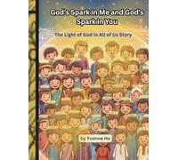 God's Spark in Me and God's Spark in You: The Light of God in All of Us Story