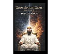GOD'S STOLEN GEMS - VOLUME 2: YOU ARE GODS