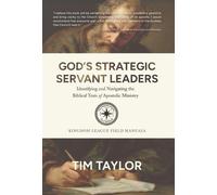 God's Strategic Servant Leaders: Identifying and Navigating the Biblical Tests of Apostolic Ministry