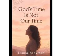 God's time is not our time: A Collection of Faith-Based Love Stories