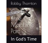 God's Time Machine Part 3