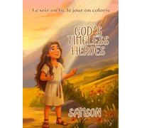 God's timeless heroes Samson: "Livre à colorier biblique pour enfants - l'histoire de Samson à lire et à colorier"